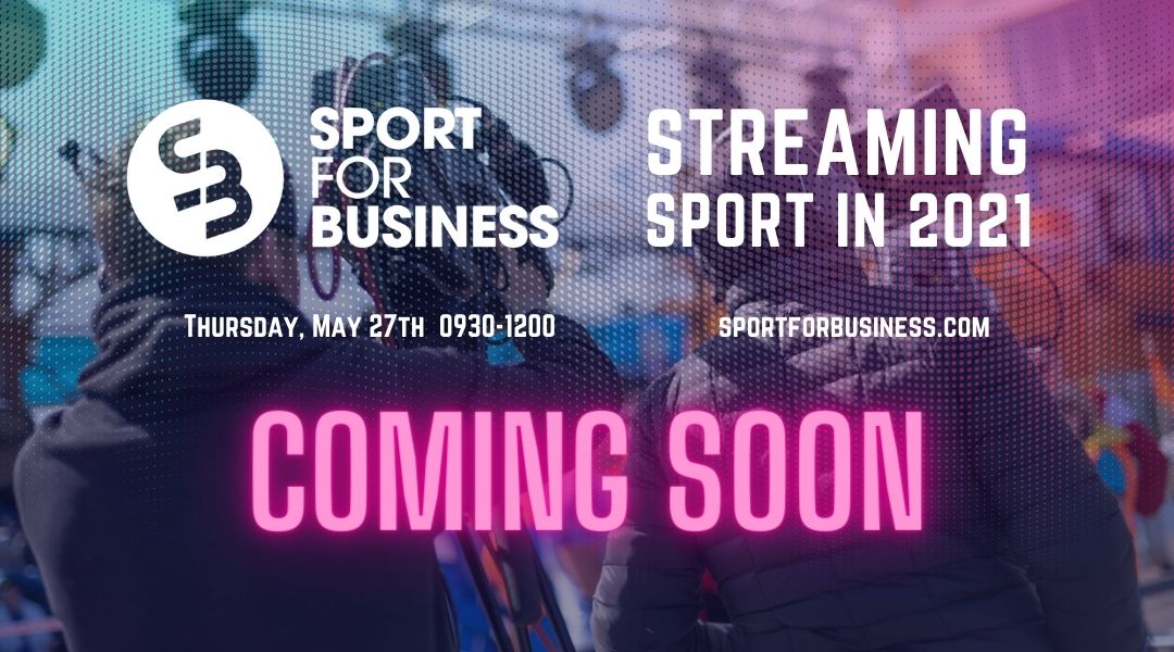 Sport for Business Streaming Sport in 2021